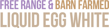 Free Range & Barn Farmed Liquid Egg White